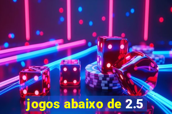 jogos abaixo de 2.5